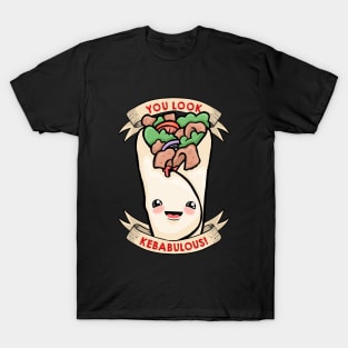 You look kebabulous! T-Shirt